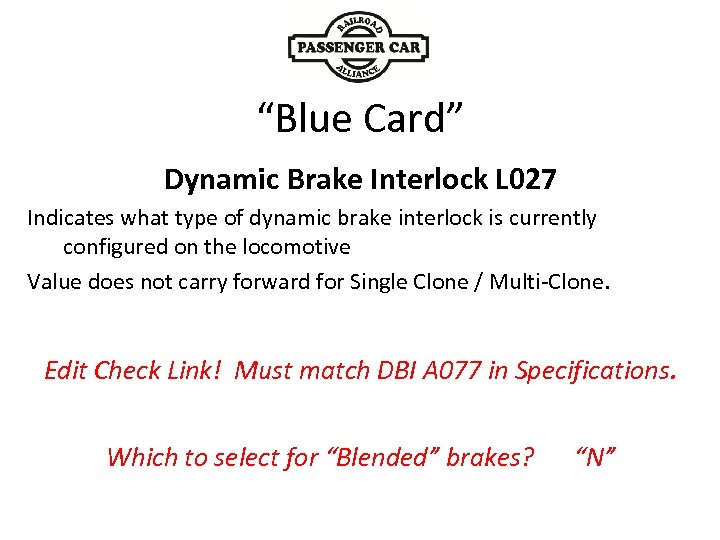 “Blue Card” Dynamic Brake Interlock L 027 Indicates what type of dynamic brake interlock