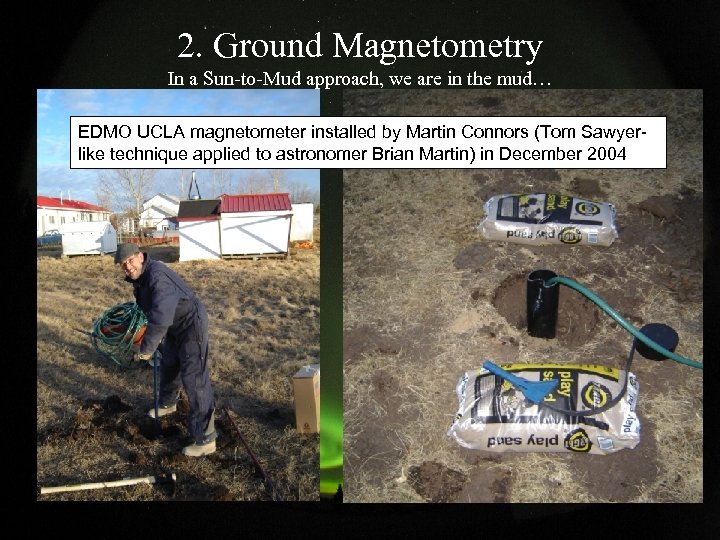 2. Ground Magnetometry In a Sun-to-Mud approach, we are in the mud… EDMO UCLA