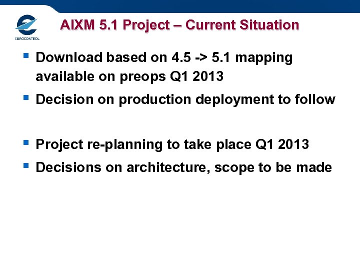 AIXM 5. 1 Project – Current Situation § Download based on 4. 5 ->