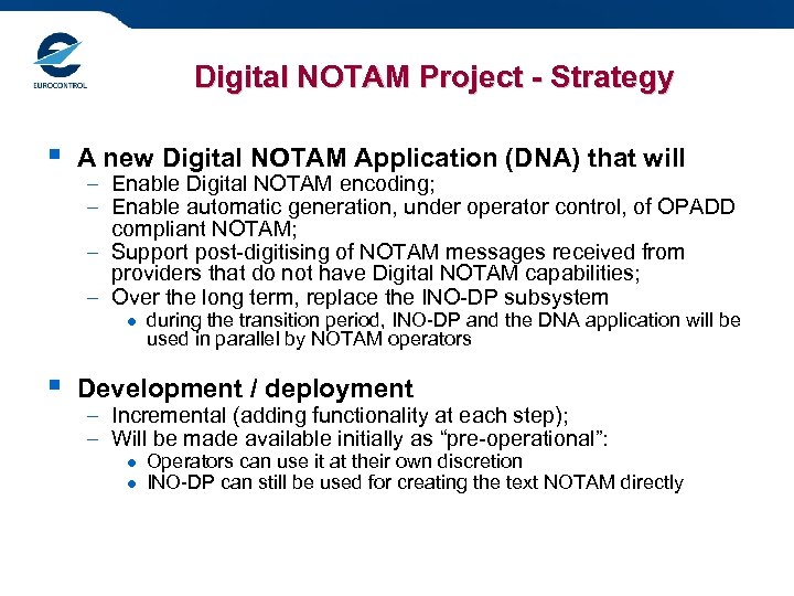 Digital NOTAM Project - Strategy § A new Digital NOTAM Application (DNA) that will
