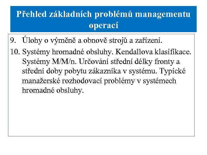 Přehled základních problémů managementu operací 9. Úlohy o výměně a obnově strojů a zařízení.