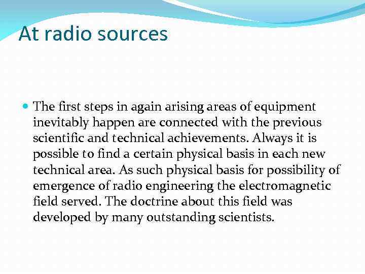 At radio sources The first steps in again arising areas of equipment inevitably happen