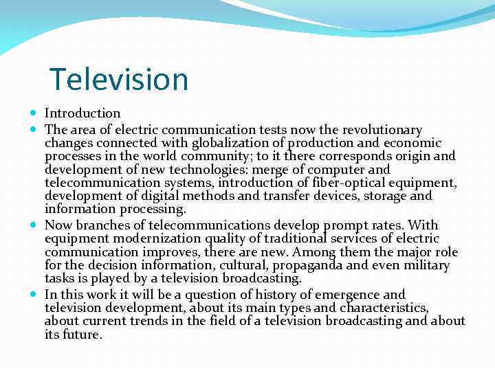 Television Introduction The area of electric communication tests now the revolutionary changes connected with