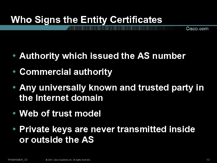 Who Signs the Entity Certificates • Authority which issued the AS number • Commercial