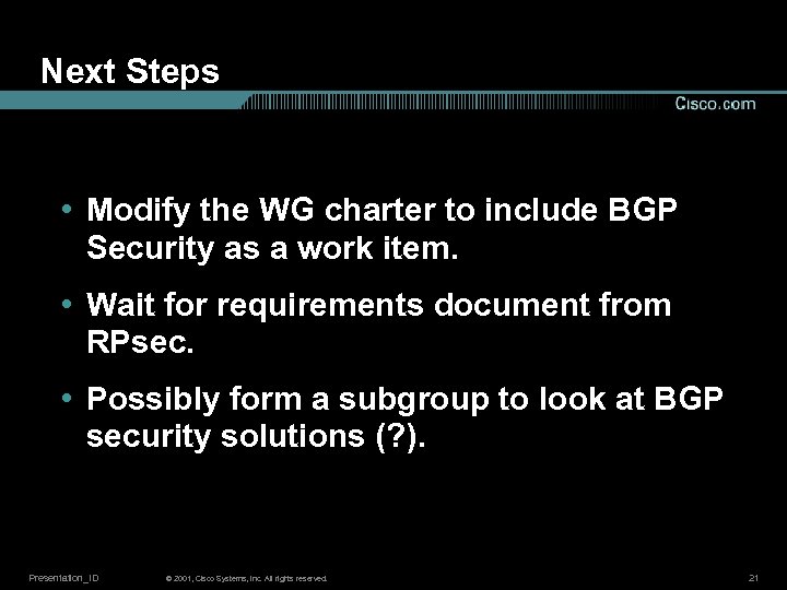Next Steps • Modify the WG charter to include BGP Security as a work