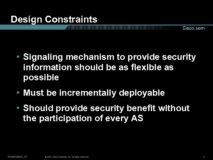 Design Constraints • Signaling mechanism to provide security information should be as flexible as