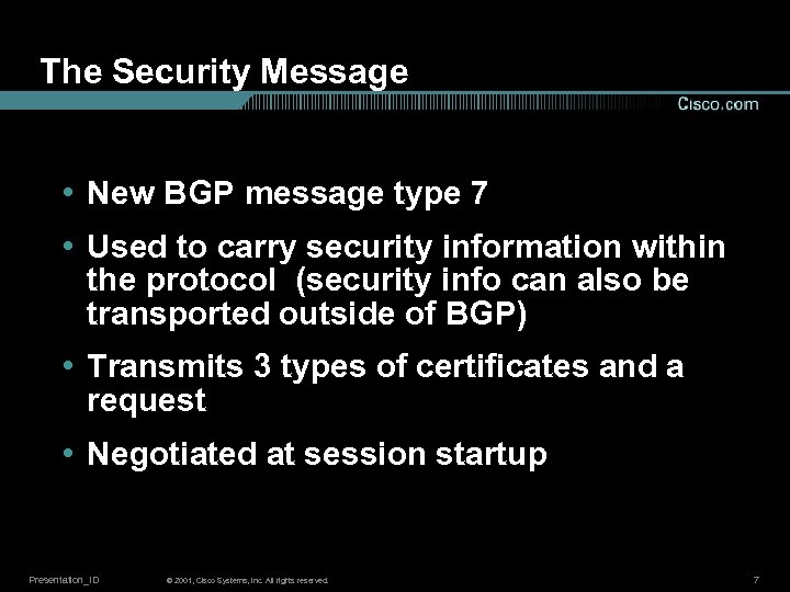The Security Message • New BGP message type 7 • Used to carry security