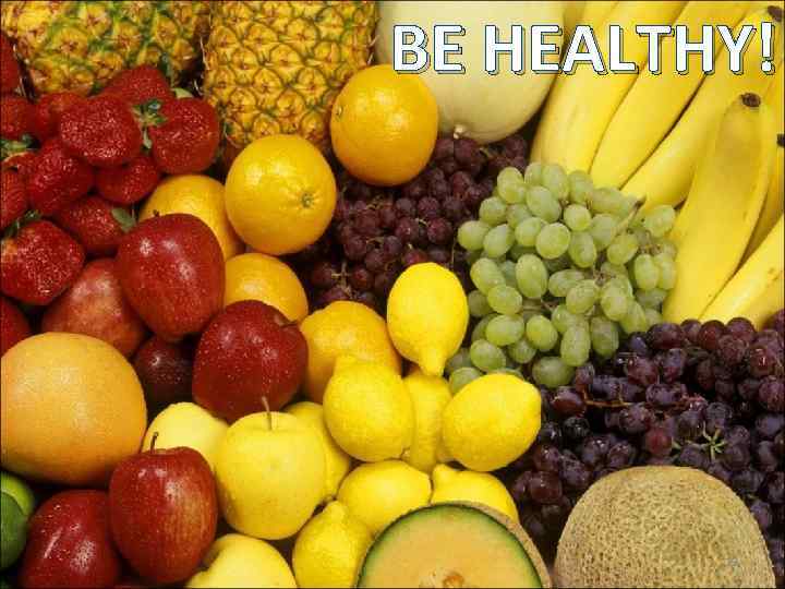 BE HEALTHY! 19 
