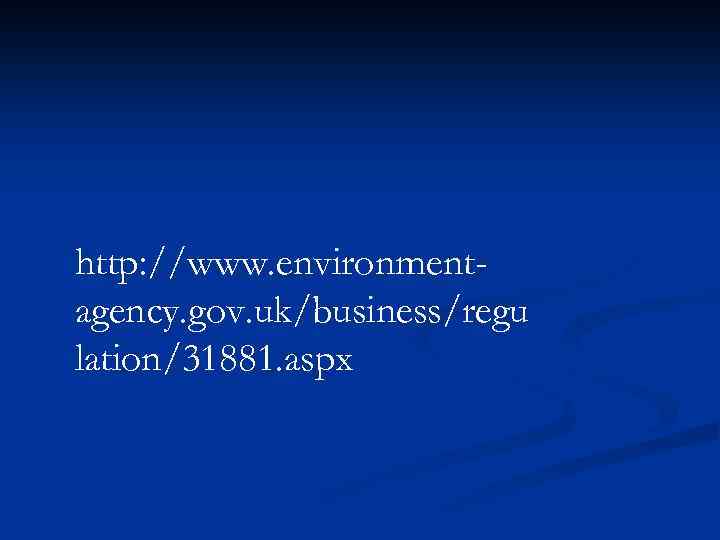 http: //www. environmentagency. gov. uk/business/regu lation/31881. aspx 