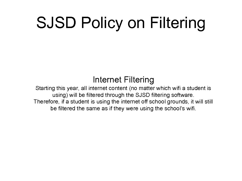 SJSD Policy on Filtering Internet Filtering Starting this year, all internet content (no matter
