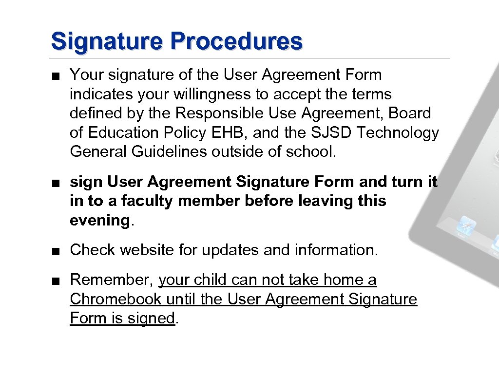 Signature Procedures ■ Your signature of the User Agreement Form indicates your willingness to