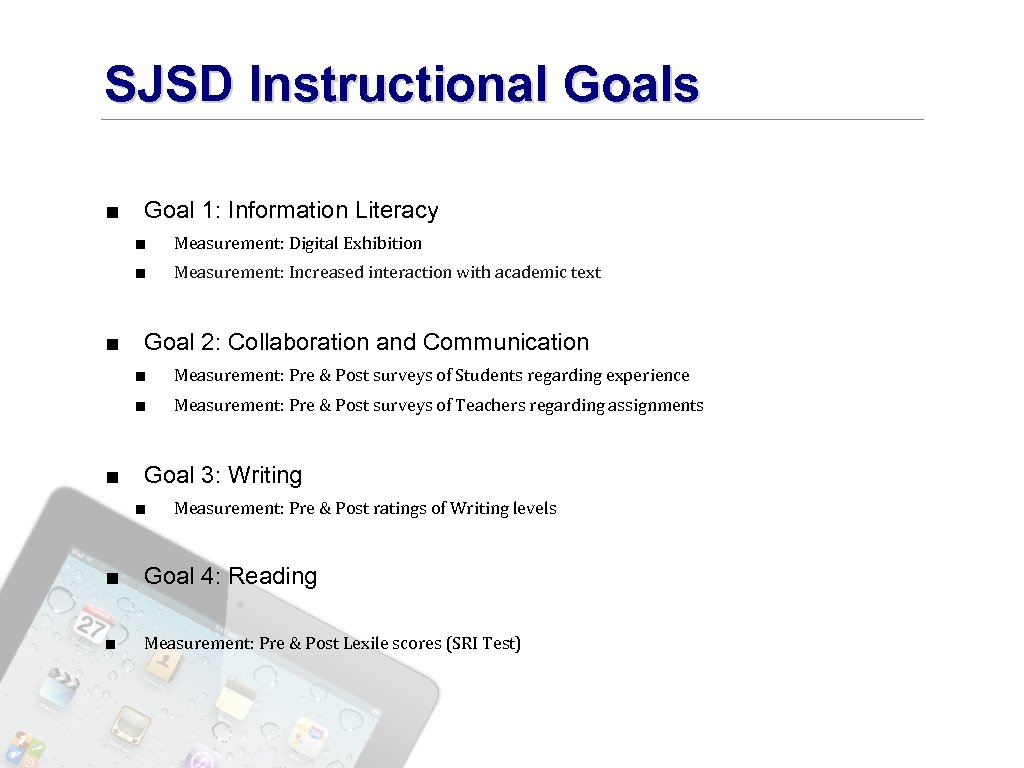 SJSD Instructional Goals ■ Goal 1: Information Literacy ■ Measurement: Digital Exhibition ■ Measurement: