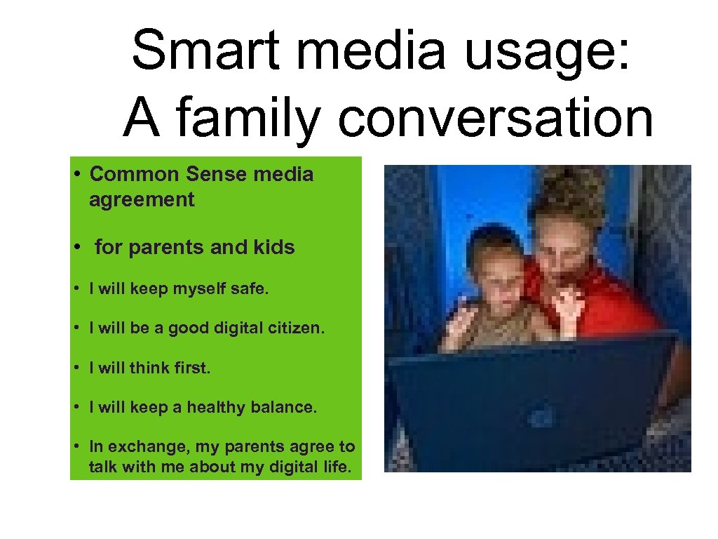 Smart media usage: A family conversation • Common Sense media agreement • for parents