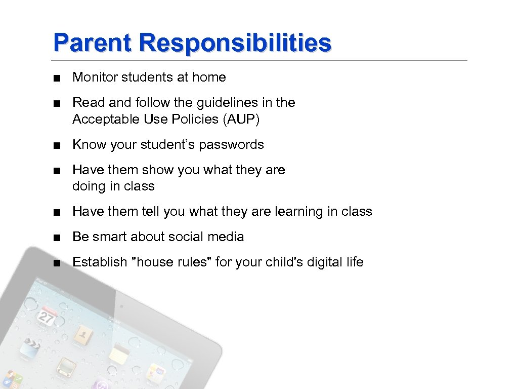 Parent Responsibilities ■ Monitor students at home ■ Read and follow the guidelines in