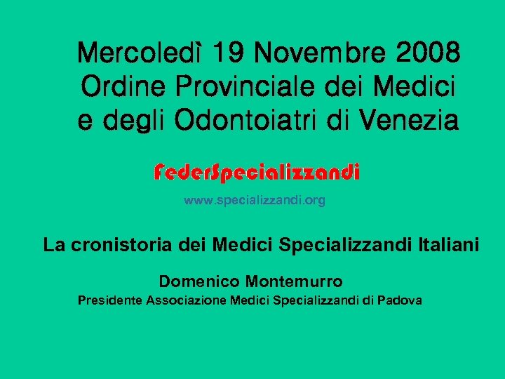 Mercoledì 19 Novembre 2008 Ordine Provinciale dei Medici e degli Odontoiatri di Venezia www.