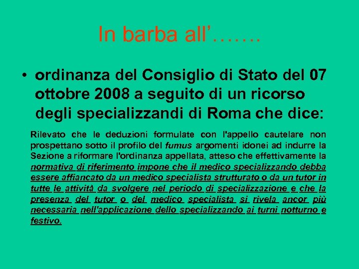 In barba all’……. • ordinanza del Consiglio di Stato del 07 ottobre 2008 a