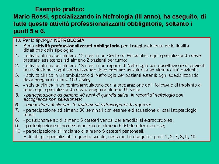 Esempio pratico: Mario Rossi, specializzando in Nefrologia (III anno), ha eseguito, di tutte queste