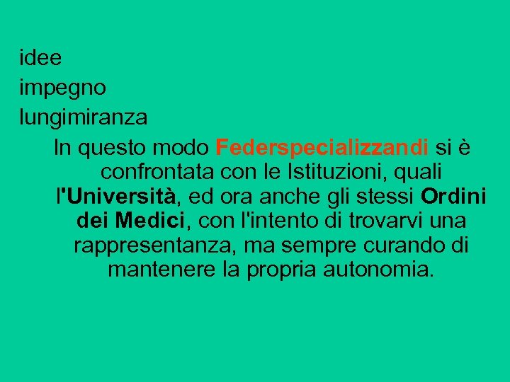 idee impegno lungimiranza In questo modo Federspecializzandi si è confrontata con le Istituzioni, quali