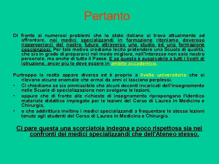 Pertanto Di fronte ai numerosi problemi che lo stato italiano si trova attualmente ad