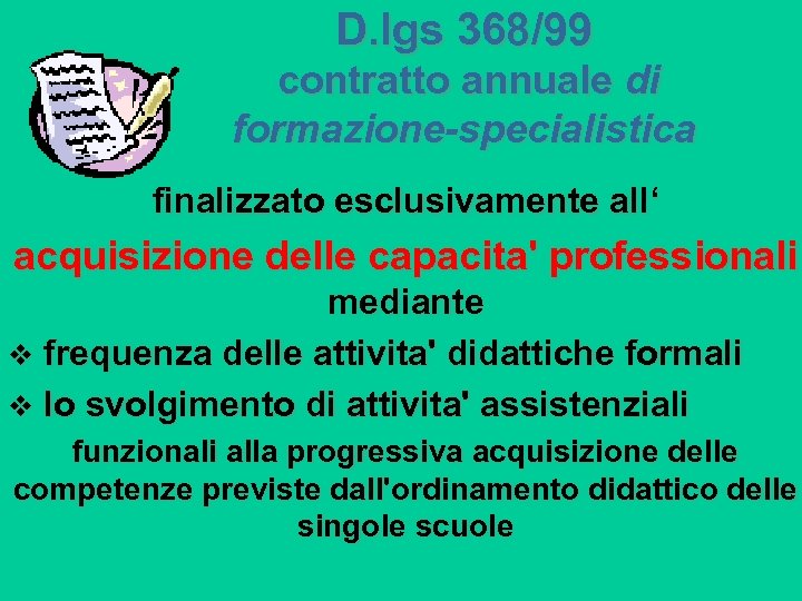 D. lgs 368/99 contratto annuale di formazione-specialistica finalizzato esclusivamente all‘ acquisizione delle capacita' professionali