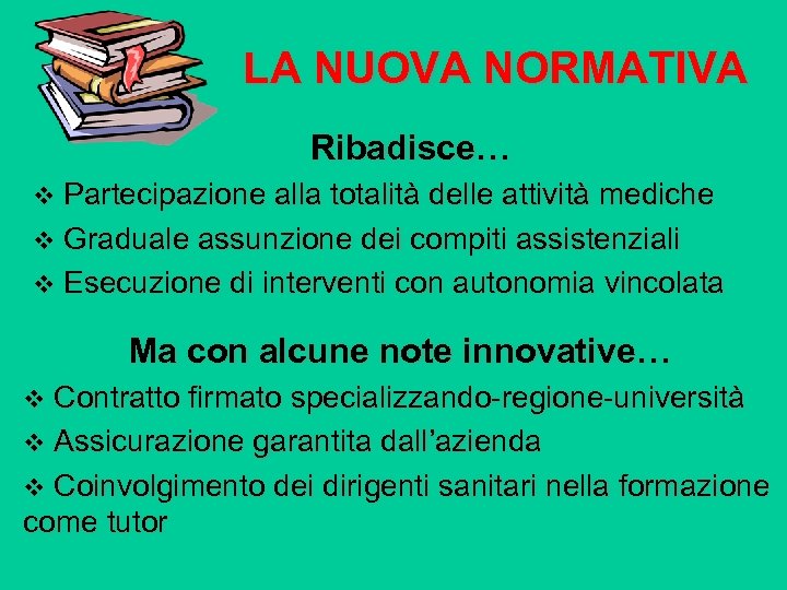 LA NUOVA NORMATIVA Ribadisce… v Partecipazione alla totalità delle attività mediche v Graduale assunzione