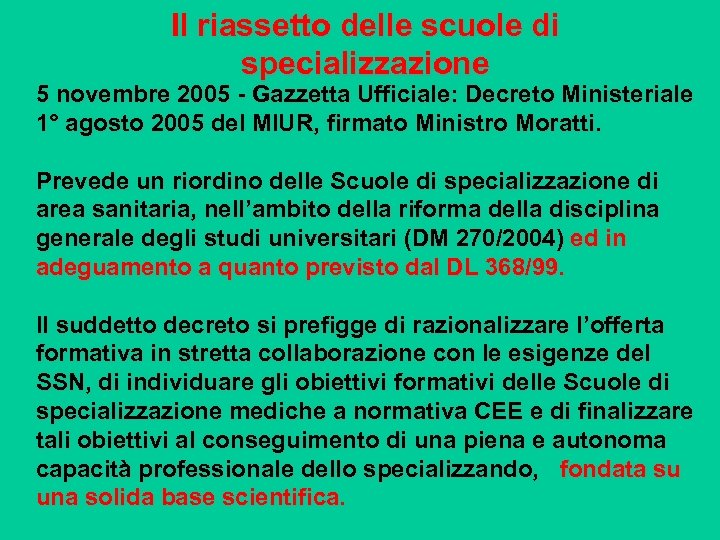 Il riassetto delle scuole di specializzazione 5 novembre 2005 - Gazzetta Ufficiale: Decreto Ministeriale