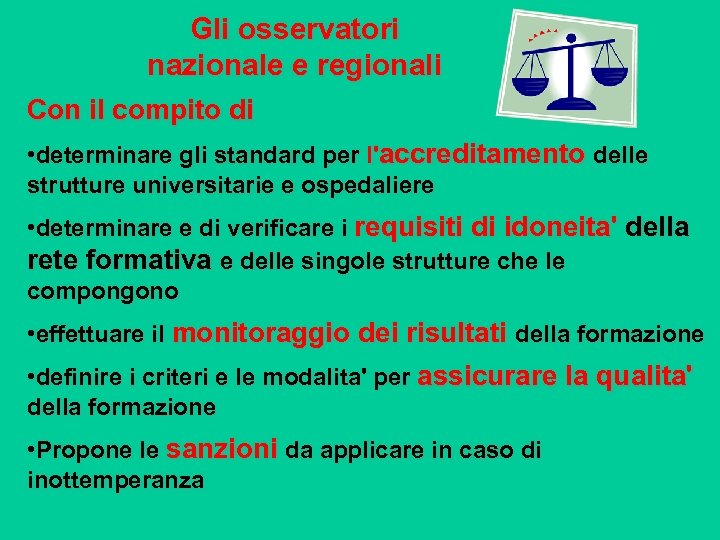 Gli osservatori nazionale e regionali Con il compito di • determinare gli standard per