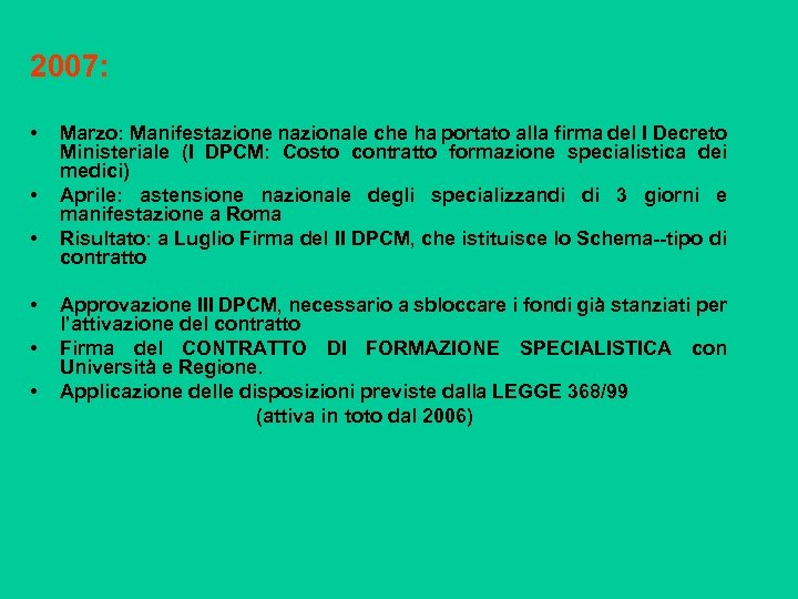 2007: • • Marzo: Manifestazione nazionale che ha portato alla firma del I Decreto