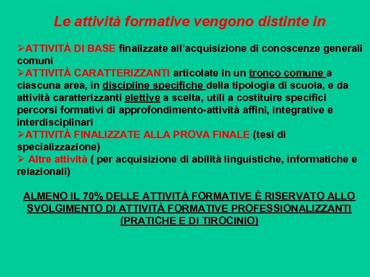 Le attività formative vengono distinte in ØATTIVITÀ DI BASE finalizzate all’acquisizione di conoscenze generali