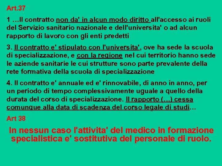 Art. 37 1 …Il contratto non da' in alcun modo diritto all'accesso ai ruoli