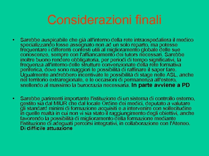 Considerazioni finali • Sarebbe auspicabile che già all'interno della rete intraospedaliera il medico specializzando