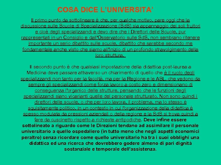 COSA DICE L’UNIVERSITA’ Il primo punto da sottolineare è che, per qualche motivo, pare