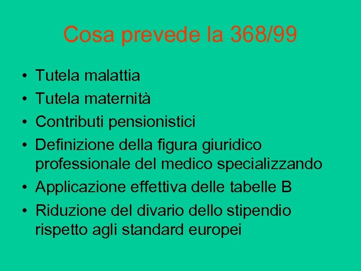 Cosa prevede la 368/99 • • Tutela malattia Tutela maternità Contributi pensionistici Definizione della