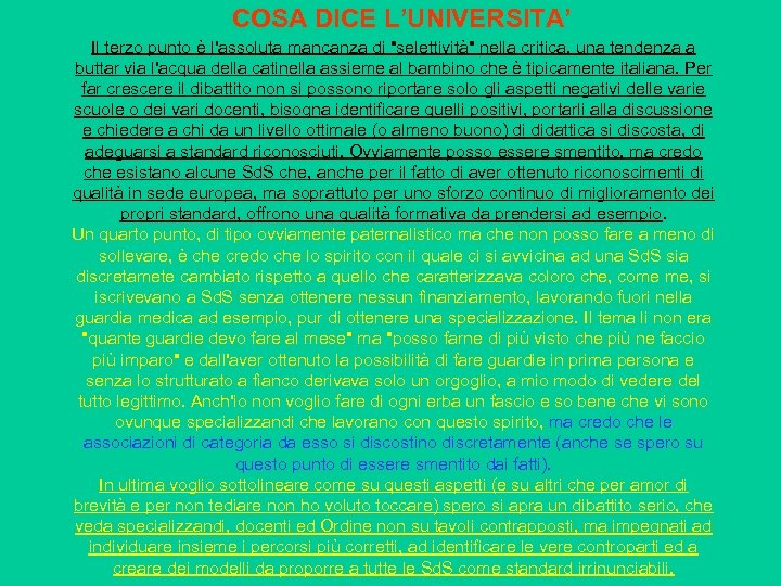 COSA DICE L’UNIVERSITA’ Il terzo punto è l'assoluta mancanza di "selettività" nella critica, una