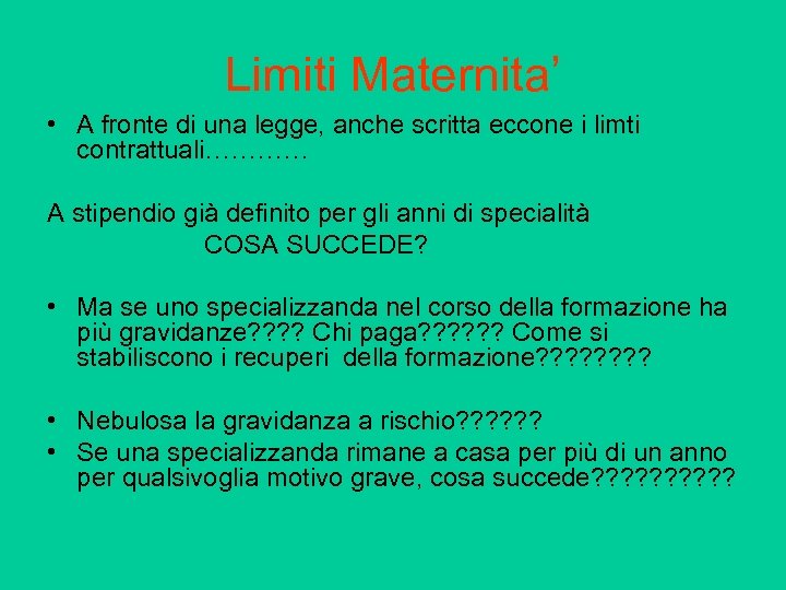 Limiti Maternita’ • A fronte di una legge, anche scritta eccone i limti contrattuali…………