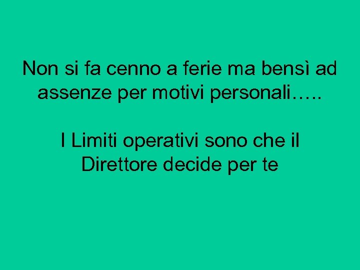 Non si fa cenno a ferie ma bensì ad assenze per motivi personali…. .