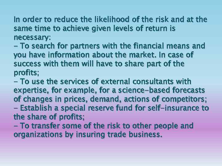 In order to reduce the likelihood of the risk and at the same time