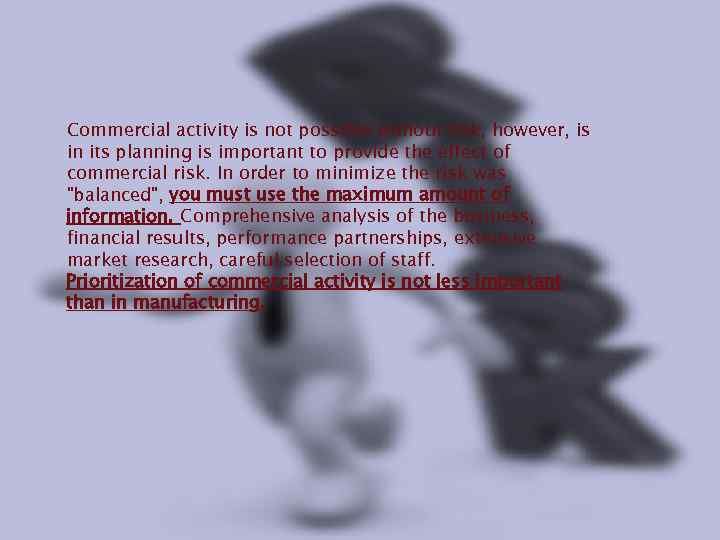 Commercial activity is not possible without risk, however, is in its planning is important