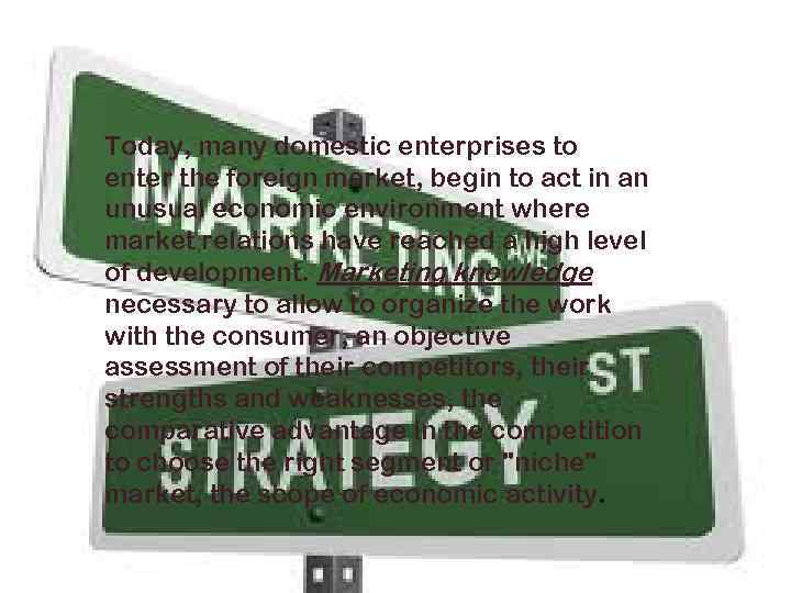 Today, many domestic enterprises to enter the foreign market, begin to act in an