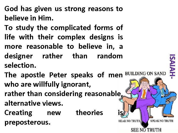 God has given us strong reasons to believe in Him. To study the complicated