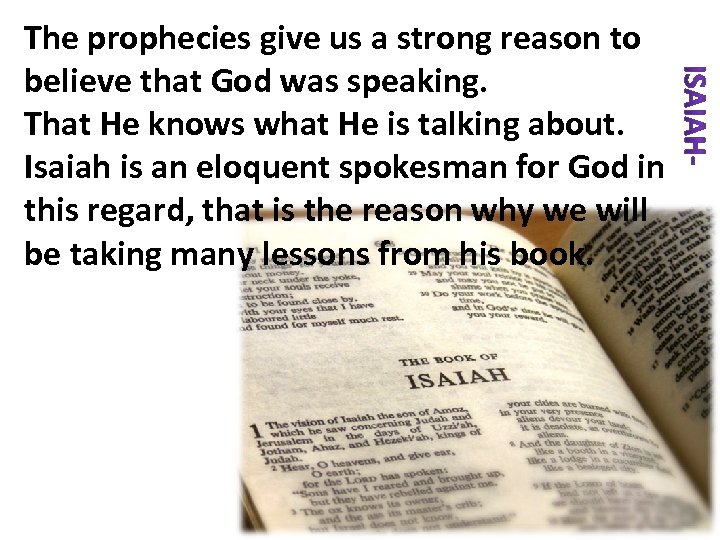 The prophecies give us a strong reason to believe that God was speaking. That