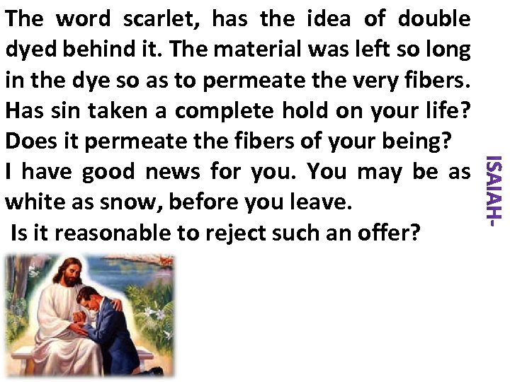 The word scarlet, has the idea of double dyed behind it. The material was