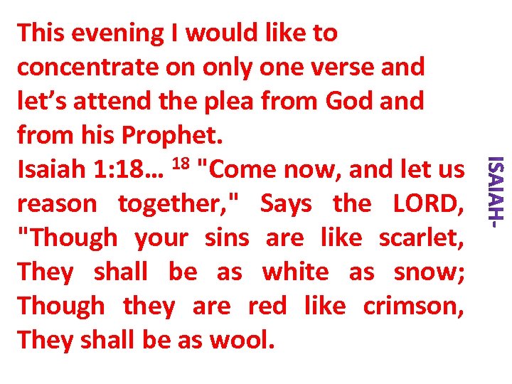 This evening I would like to concentrate on only one verse and let’s attend