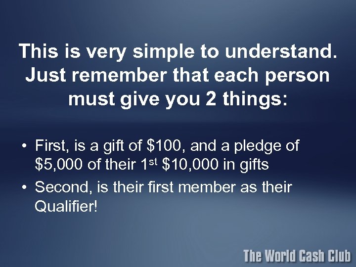 This is very simple to understand. Just remember that each person must give you