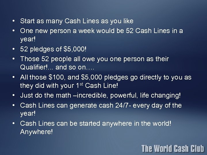  • Start as many Cash Lines as you like • One new person