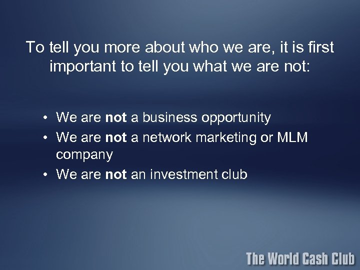 To tell you more about who we are, it is first important to tell