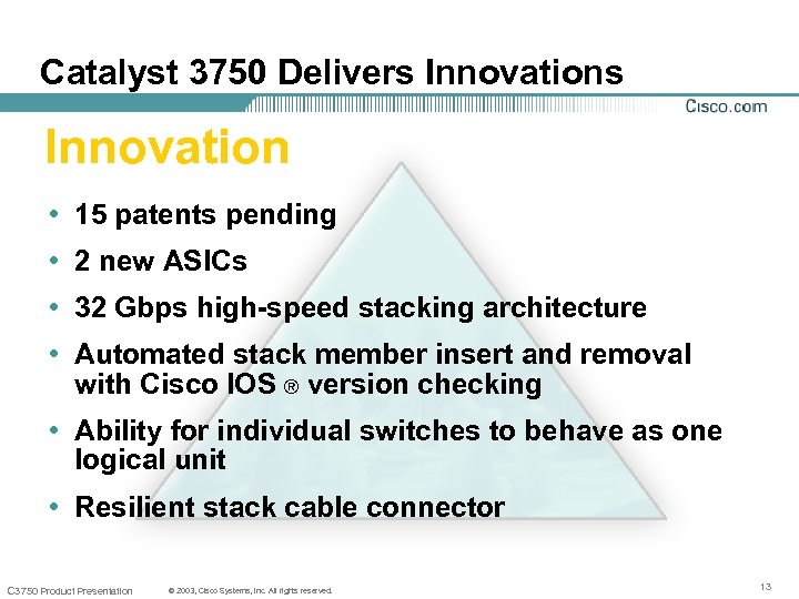 Catalyst 3750 Delivers Innovation • 15 patents pending • 2 new ASICs • 32