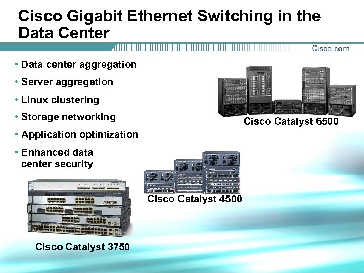 Cisco Gigabit Ethernet Switching in the Data Center • Data center aggregation • Server