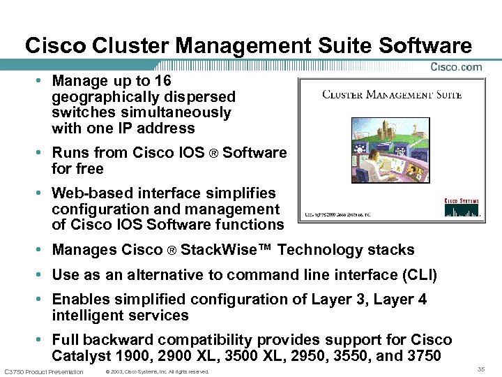 Cisco Cluster Management Suite Software • Manage up to 16 geographically dispersed switches simultaneously