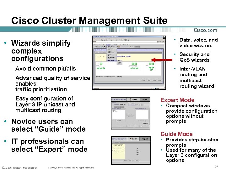 Cisco Cluster Management Suite • Wizards simplify complex configurations Avoid common pitfalls Advanced quality